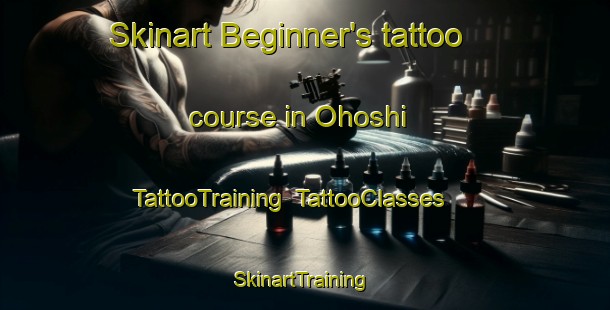 Skinart Beginner's tattoo course in Ohoshi | TattooTraining | TattooClasses | SkinartTraining-Japan