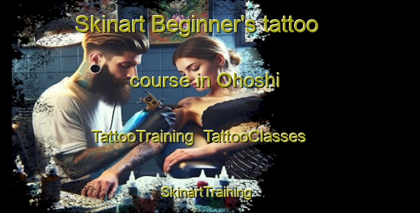 Skinart Beginner's tattoo course in Ohoshi | TattooTraining | TattooClasses | SkinartTraining-Japan