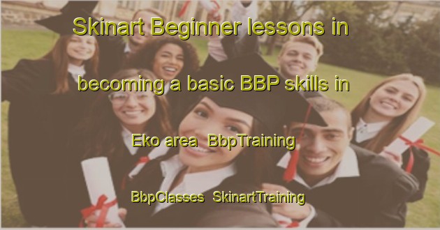 Skinart Beginner lessons in becoming a basic BBP skills in Eko area | BbpTraining | BbpClasses | SkinartTraining-Japan