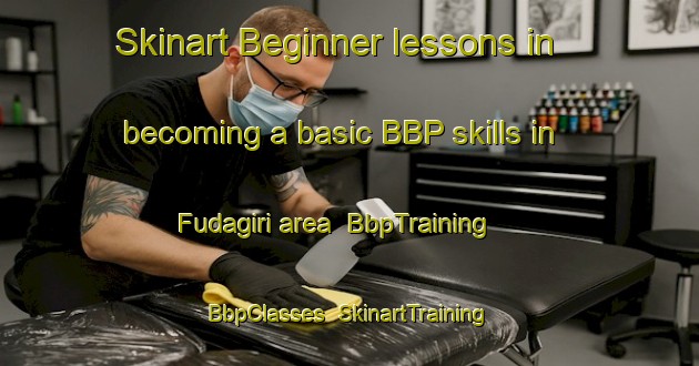 Skinart Beginner lessons in becoming a basic BBP skills in Fudagiri area | BbpTraining | BbpClasses | SkinartTraining-Japan