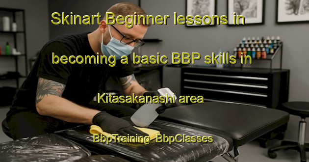Skinart Beginner lessons in becoming a basic BBP skills in Kitasakanashi area | BbpTraining | BbpClasses | SkinartTraining-Japan