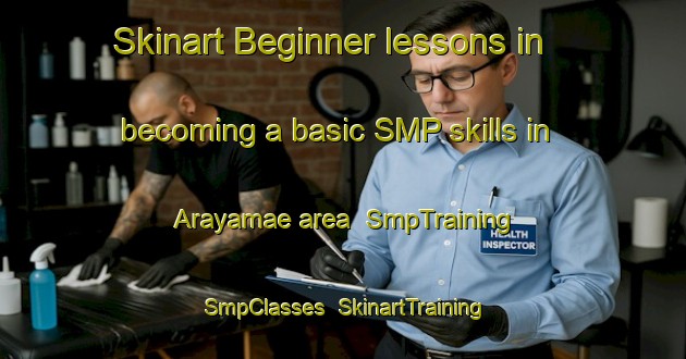 Skinart Beginner lessons in becoming a basic SMP skills in Arayamae area | SmpTraining | SmpClasses | SkinartTraining-Japan