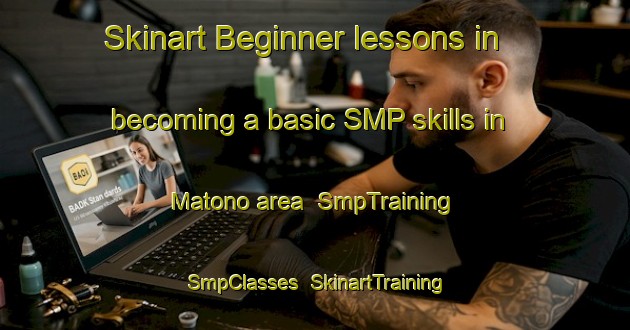 Skinart Beginner lessons in becoming a basic SMP skills in Matono area | SmpTraining | SmpClasses | SkinartTraining-Japan