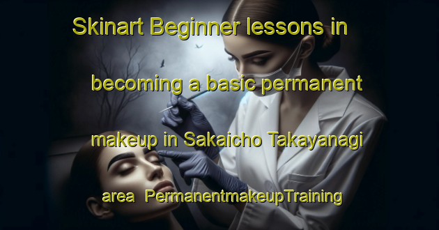 Skinart Beginner lessons in becoming a basic permanent makeup in Sakaicho Takayanagi area | PermanentmakeupTraining | PermanentmakeupClasses | SkinartTraining-Japan
