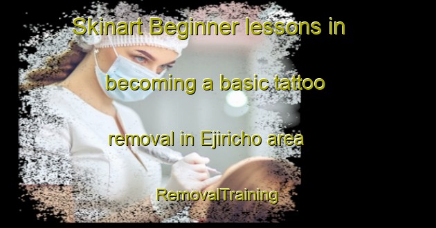 Skinart Beginner lessons in becoming a basic tattoo removal in Ejiricho area | RemovalTraining | RemovalClasses | SkinartTraining-Japan