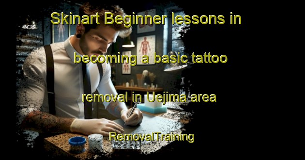 Skinart Beginner lessons in becoming a basic tattoo removal in Uejima area | RemovalTraining | RemovalClasses | SkinartTraining-Japan