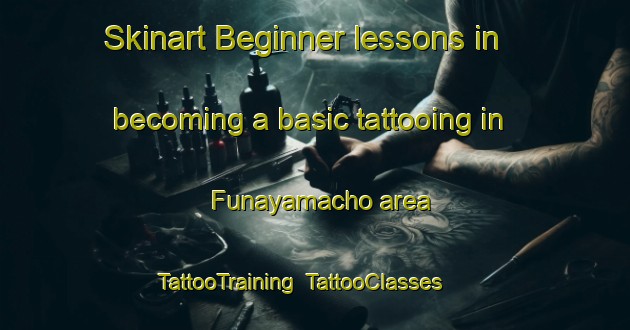 Skinart Beginner lessons in becoming a basic tattooing in Funayamacho area | TattooTraining | TattooClasses | SkinartTraining-Japan