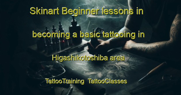 Skinart Beginner lessons in becoming a basic tattooing in Higashikotoshiba area | TattooTraining | TattooClasses | SkinartTraining-Japan