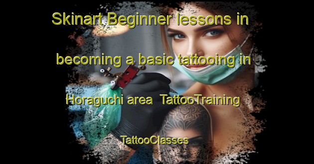 Skinart Beginner lessons in becoming a basic tattooing in Horaguchi area | TattooTraining | TattooClasses | SkinartTraining-Japan