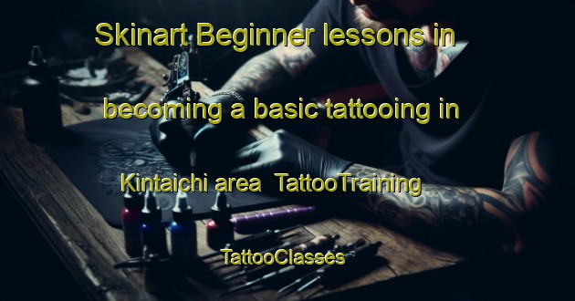 Skinart Beginner lessons in becoming a basic tattooing in Kintaichi area | TattooTraining | TattooClasses | SkinartTraining-Japan