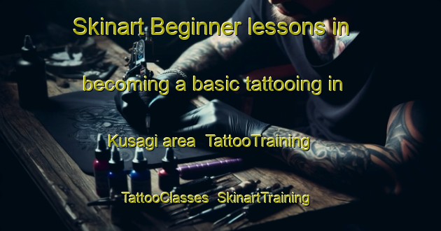 Skinart Beginner lessons in becoming a basic tattooing in Kusagi area | TattooTraining | TattooClasses | SkinartTraining-Japan