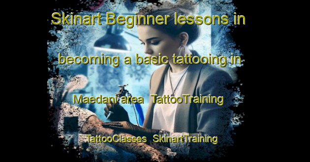 Skinart Beginner lessons in becoming a basic tattooing in Maedani area | TattooTraining | TattooClasses | SkinartTraining-Japan