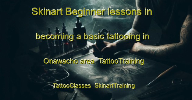 Skinart Beginner lessons in becoming a basic tattooing in Onawacho area | TattooTraining | TattooClasses | SkinartTraining-Japan