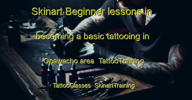 Skinart Beginner lessons in becoming a basic tattooing in Onawacho area | TattooTraining | TattooClasses | SkinartTraining-Japan