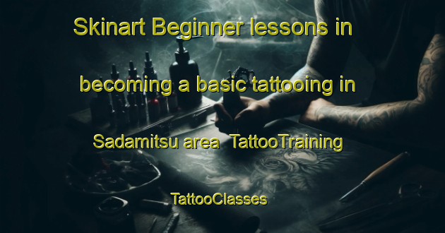 Skinart Beginner lessons in becoming a basic tattooing in Sadamitsu area | TattooTraining | TattooClasses | SkinartTraining-Japan