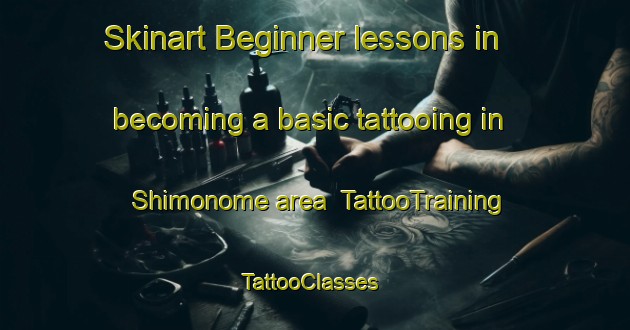 Skinart Beginner lessons in becoming a basic tattooing in Shimonome area | TattooTraining | TattooClasses | SkinartTraining-Japan