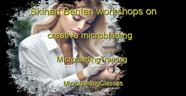 Skinart Benten workshops on creative microblading | #MicrobladingTraining #MicrobladingClasses #SkinartTraining-Japan