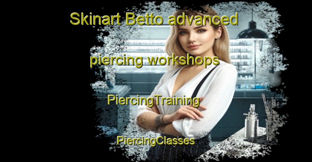 Skinart Betto advanced piercing workshops | #PiercingTraining #PiercingClasses #SkinartTraining-Japan