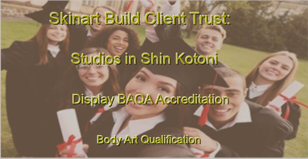 Skinart Build Client Trust: Studios in Shin Kotoni - Display BAQA Accreditation | Body Art Qualification Authority | BAQA-Japan