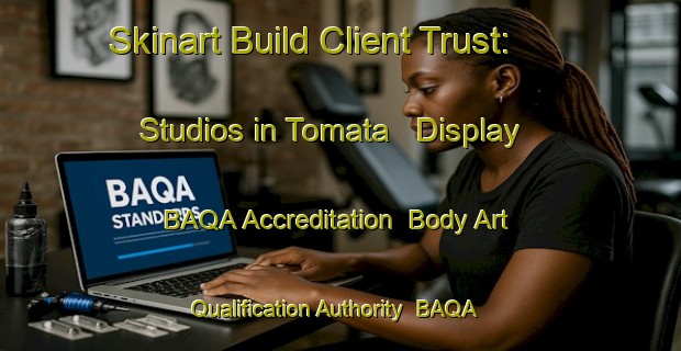Skinart Build Client Trust: Studios in Tomata - Display BAQA Accreditation | Body Art Qualification Authority | BAQA-Japan