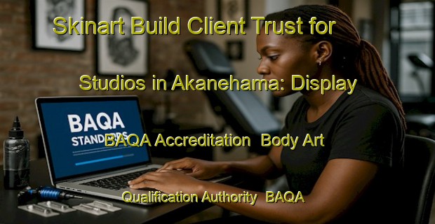 Skinart Build Client Trust for Studios in Akanehama: Display BAQA Accreditation | Body Art Qualification Authority | BAQA-Japan