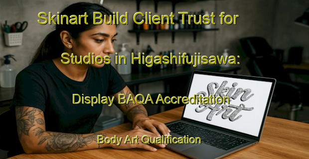 Skinart Build Client Trust for Studios in Higashifujisawa: Display BAQA Accreditation | Body Art Qualification Authority | BAQA-Japan