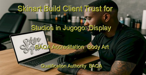 Skinart Build Client Trust for Studios in Jugogo: Display BAQA Accreditation | Body Art Qualification Authority | BAQA-Japan