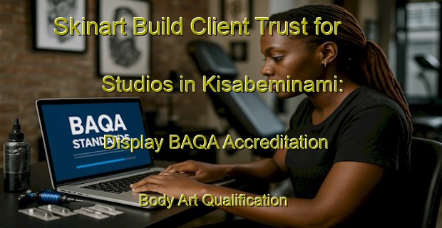Skinart Build Client Trust for Studios in Kisabeminami: Display BAQA Accreditation | Body Art Qualification Authority | BAQA-Japan