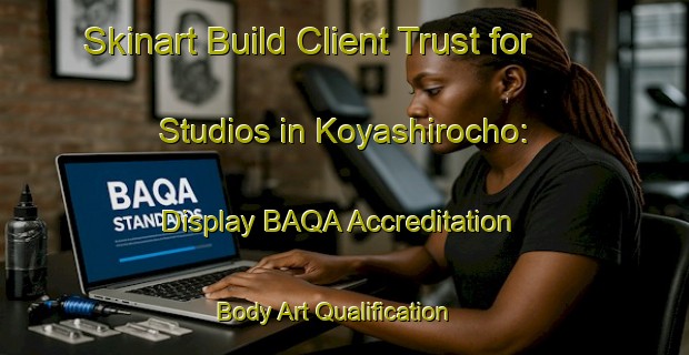 Skinart Build Client Trust for Studios in Koyashirocho: Display BAQA Accreditation | Body Art Qualification Authority | BAQA-Japan