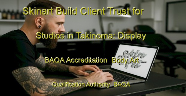 Skinart Build Client Trust for Studios in Takinoma: Display BAQA Accreditation | Body Art Qualification Authority | BAQA-Japan