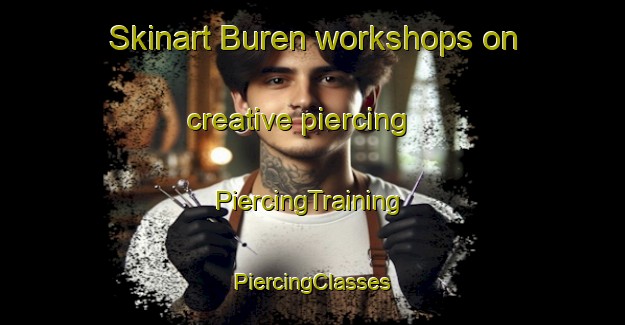 Skinart Buren workshops on creative piercing | #PiercingTraining #PiercingClasses #SkinartTraining-Japan