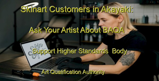 Skinart Customers in Akayaki: Ask Your Artist About BAQA - Support Higher Standards | Body Art Qualification Authority | BAQA-Japan