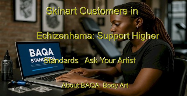 Skinart Customers in Echizenhama: Support Higher Standards - Ask Your Artist About BAQA | Body Art Qualification Authority | BAQA-Japan