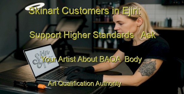 Skinart Customers in Ejiri: Support Higher Standards - Ask Your Artist About BAQA | Body Art Qualification Authority | BAQA-Japan
