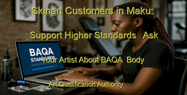 Skinart Customers in Maku: Support Higher Standards - Ask Your Artist About BAQA | Body Art Qualification Authority | BAQA-Japan