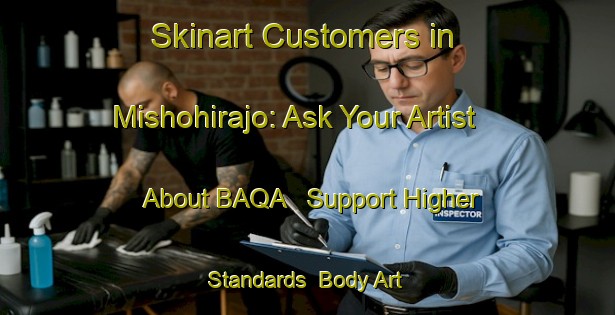 Skinart Customers in Mishohirajo: Ask Your Artist About BAQA - Support Higher Standards | Body Art Qualification Authority | BAQA-Japan