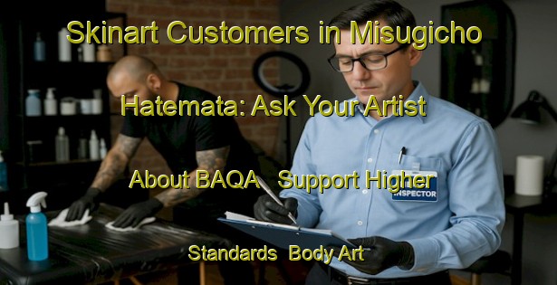 Skinart Customers in Misugicho Hatemata: Ask Your Artist About BAQA - Support Higher Standards | Body Art Qualification Authority | BAQA-Japan