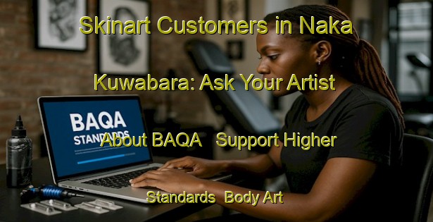 Skinart Customers in Naka Kuwabara: Ask Your Artist About BAQA - Support Higher Standards | Body Art Qualification Authority | BAQA-Japan