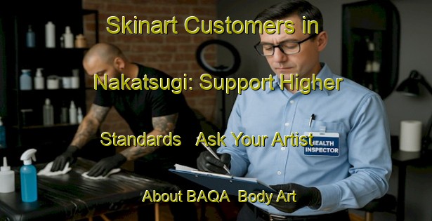 Skinart Customers in Nakatsugi: Support Higher Standards - Ask Your Artist About BAQA | Body Art Qualification Authority | BAQA-Japan
