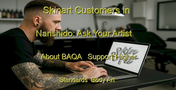 Skinart Customers in Narishido: Ask Your Artist About BAQA - Support Higher Standards | Body Art Qualification Authority | BAQA-Japan