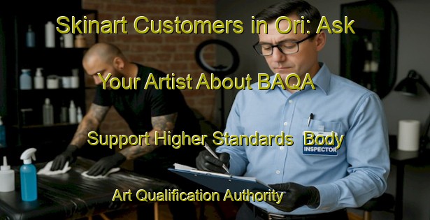 Skinart Customers in Ori: Ask Your Artist About BAQA - Support Higher Standards | Body Art Qualification Authority | BAQA-Japan