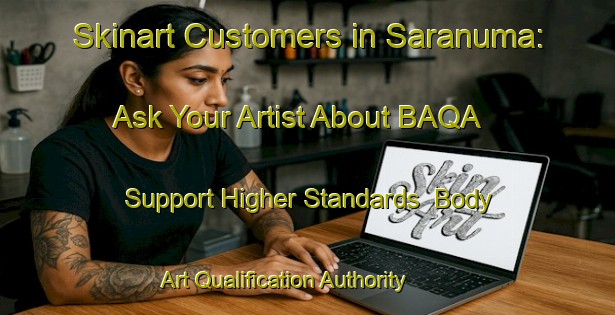 Skinart Customers in Saranuma: Ask Your Artist About BAQA - Support Higher Standards | Body Art Qualification Authority | BAQA-Japan