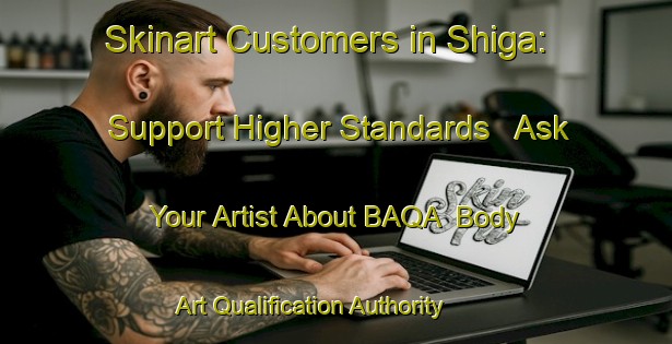 Skinart Customers in Shiga: Support Higher Standards - Ask Your Artist About BAQA | Body Art Qualification Authority | BAQA-Japan