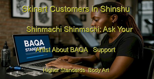 Skinart Customers in Shinshu Shinmachi Shinmachi: Ask Your Artist About BAQA - Support Higher Standards | Body Art Qualification Authority | BAQA-Japan