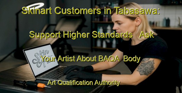 Skinart Customers in Tabasawa: Support Higher Standards - Ask Your Artist About BAQA | Body Art Qualification Authority | BAQA-Japan