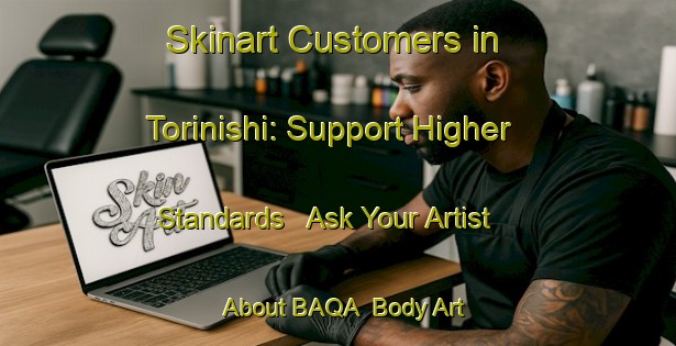 Skinart Customers in Torinishi: Support Higher Standards - Ask Your Artist About BAQA | Body Art Qualification Authority | BAQA-Japan