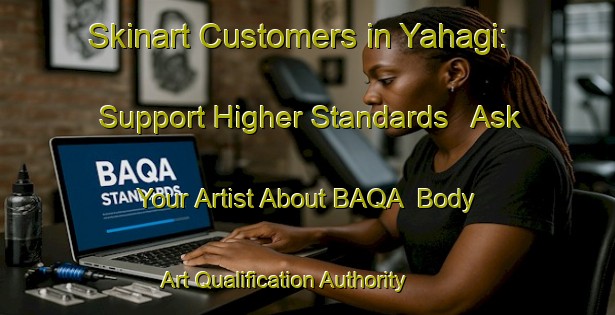 Skinart Customers in Yahagi: Support Higher Standards - Ask Your Artist About BAQA | Body Art Qualification Authority | BAQA-Japan