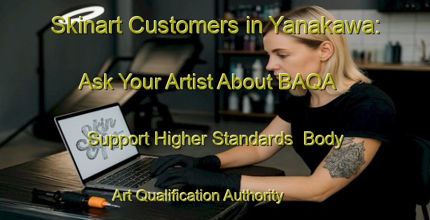 Skinart Customers in Yanakawa: Ask Your Artist About BAQA - Support Higher Standards | Body Art Qualification Authority | BAQA-Japan