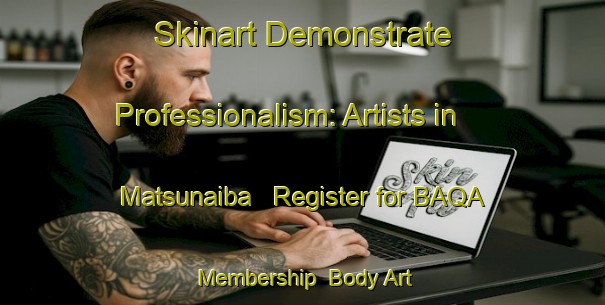 Skinart Demonstrate Professionalism: Artists in Matsunaiba - Register for BAQA Membership | Body Art Qualification Authority | BAQA-Japan