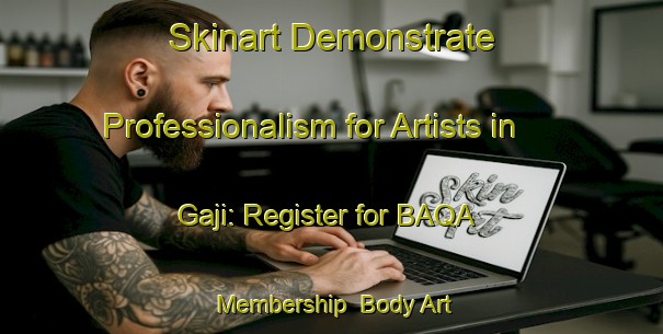 Skinart Demonstrate Professionalism for Artists in Gaji: Register for BAQA Membership | Body Art Qualification Authority | BAQA-Japan